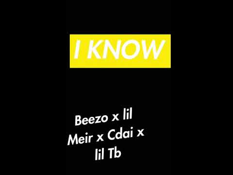 Beezo x Lil Meir x Cdai x TB - I Know!
