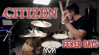 Citizen - Fever Days - Drum Cover