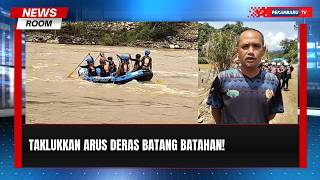 Taklukkan Arus Batang Batahan, Sijunjung dan Padang Pariaman Berjaya