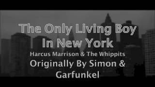 The Only Living Boy In New York Cover - Harcus Marrison &amp; The Whippits