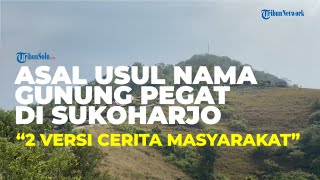Asal-usul Nama Gunung Pegat di Sukoharjo, Ada 2 Versi Cerita yang Berkembang di Masyarakat