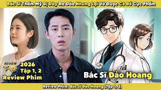 Review Phim: Bác Sĩ Thẩm Mỹ Bị Đày Ra Đảo Nhưng Lại Vớ Được Cô Bồ Cực Phẩm 2026 | Tập 1, 2