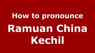 How to pronounce Ramuan China Kechil