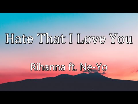 Rihanna ft. Ne-Yo - Hate That I Love You 1 Hour