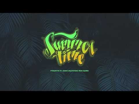 Pyramyth - Summertime ft SoniK, DeathTone, IronBarbii