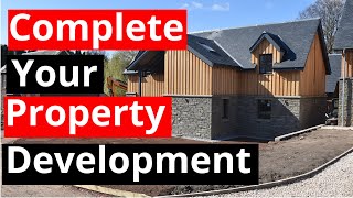 Complete Your Property Development Site | To Sell or Rent