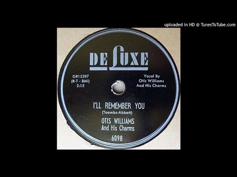 OTIS WILLIAMS & HIS CHARMS   I'll Remember You   78   1956