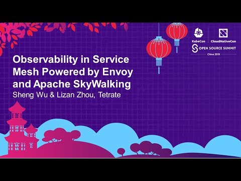 Observability in Service Mesh Powered by Envoy and Apache SkyWalking - Sheng Wu & Lizan Zhou