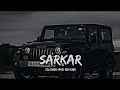SARKAR SLOWED REVERB JAURA PHAGWARA SONG LOFI MUSIC