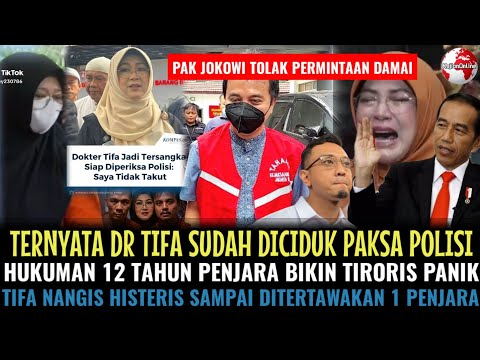 TERNYATA DR TIFA SUDAH DICIDUK PAKSA POLISI😱 12 TH PENJARA BUAT TIRORIS PANIK😱PAK JOKOWI TOLAK DAMAI