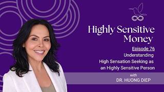 Understanding High Sensation Seeking as an HSP with Dr. Huong Diep