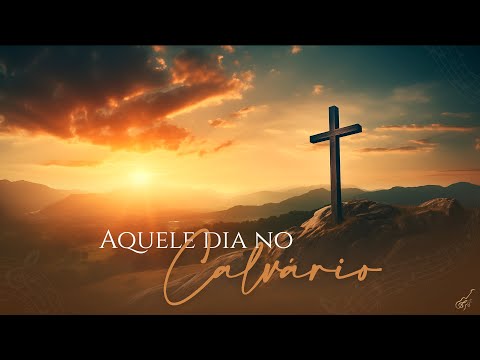 AQUELE DIA NO CALVÁRIO | Instrumental