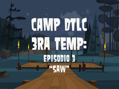 Mi Camp DTLC 3ra Tem. Episodio 3 "Saw"