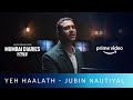 Yeh Haalath Song | Jubin Nautiyal | New Hindi Emotional Song 2021 | Mumbai Diaries | Amazon Original