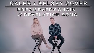 Worship Medley - Break Every Chain / Revelation Song | Caleb + Kelsey Mashup