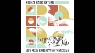 Where I'm Coming From - Bronze Radio Return