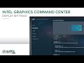 Intel Graphics Command Center Display Settings Explained
