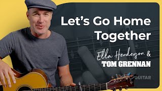 Let&#39;s Go Home Together | Easy Guitar Tutorial (Ella Henderson &amp; Tom Grennan)