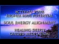 Soul Energy Alignment | Meditation Guided Healing | Activate Higher Soul Potential | 432Hz Music