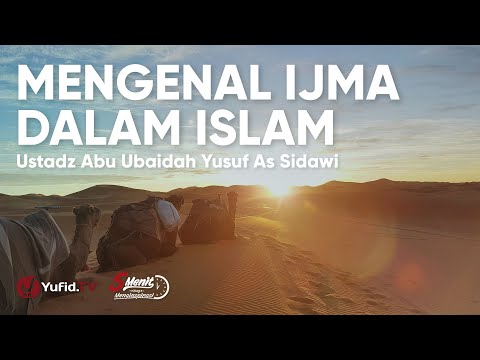 Mengenal Ijma Sebagai Dasar Hukum Agama Islam - Ustadz Abu Ubaidah Yusuf As Sidawi