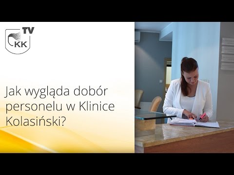 Jak wygląda dobór personelu w Klinice Kolasiński?