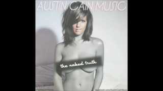Austin Cain Music - The Naked Truth Ft. R3D