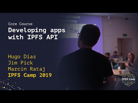 Developing Apps with IPFS API - IPFS Camp Workshop