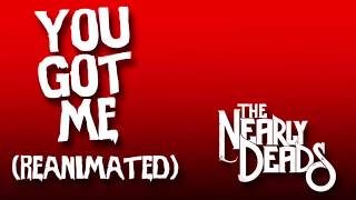 The Nearly Deads - You Got Me (Reanimated)