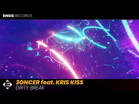 3ONCER feat. Kris Kiss - Dirty Break (OUT NOW)