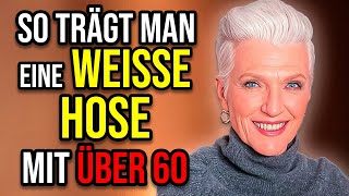 Wie trägt man die WEISSE HOSE mit 60+ und sieht UNGLAUBLICH aus?