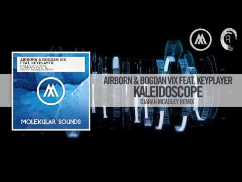 Airborn & Bogdan Vix feat. Keyplayer - Kaleidoscope (Ciaran McAuley Remix) Molekular Sounds