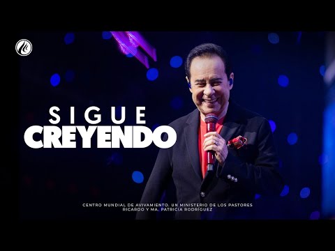Sigue Creyendo | Pastor Ricardo Rodríguez | Prédicas Cristianas
