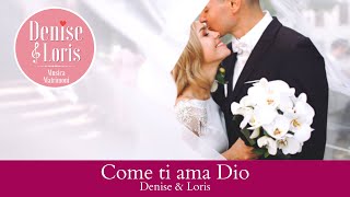 Denise &amp; Loris - Come ti ama Dio