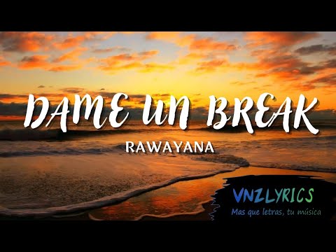 Rawayana - Dame un break (Letra/Lyrics)