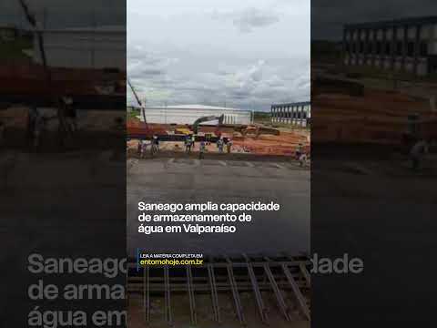 Saneago amplia capacidade de armazenamento de água em Valparaíso