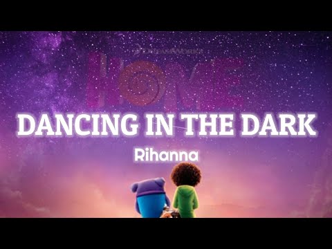 Rihanna - Dancing In The Dark (Lyrics) | (From The "HOME" Soundtrack)