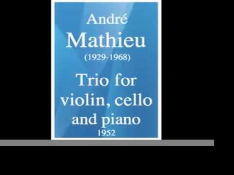 André Mathieu (1929-1968) : Trio pour violon, violoncelle et piano (1952)