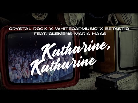 Crystal Rock x Whitecapmusic x Betastic - Katharine, Katharine (ft. Clemens Maria Haas) (Musikvideo)