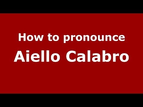 How to pronounce Aiello Calabro (Italian/Italy) - PronounceNames.com