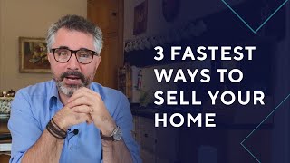 The 3 fastest ways to sell your home PLUS the only way to sell fast AND get the highest price