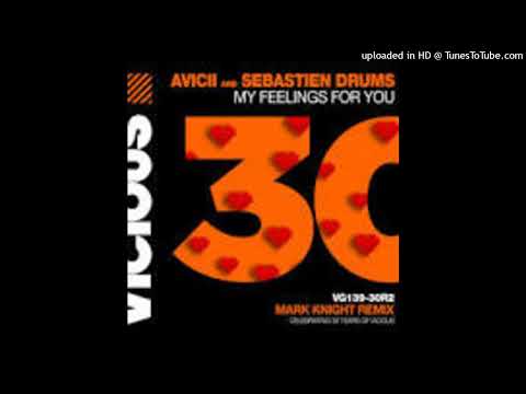 Avicii Vs. Sebastien Drums = My Feelings For You (Mark Knight Extended Remix)