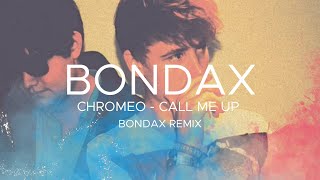 Chromeo - Call Me Up (Bondax Remix)