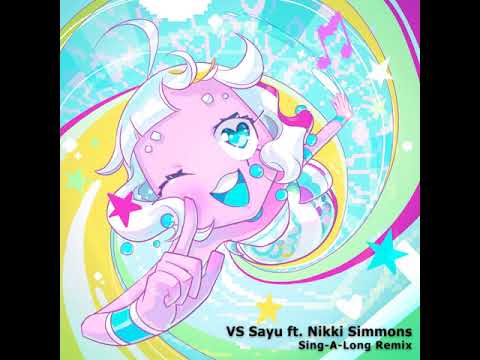 VS Sayu ft  Nikki Simmons   Sing A Long Remix