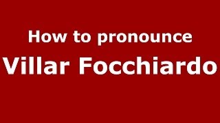 How to pronounce Villar Focchiardo