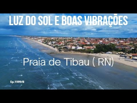 Luz do Sol e Boas Vibrações - Praia de Tibau (RN) - Episódio # 1599/B  Exp.Brasil de Frente p/o Mar