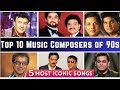 Top 10 Music Directors Of 90 S 5 Iconic Songs By Each Composer TOPicks
