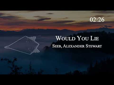 Seeb, Alexander Stewart - Would You Lie