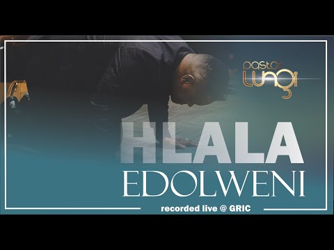 Pastor Lungi Ndala - Hlala Edolweni