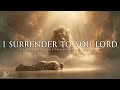 I Surrender To You Lord Anointed Deep Prophetic Worship Instrumental