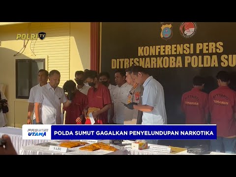 POLDA SUMUT GAGALKAN PENYELUNDUPAN NARKOTIKA
